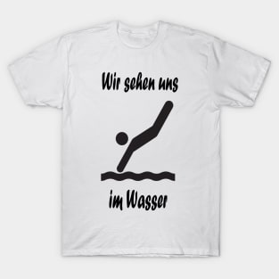 Wir sehen uns im Wasser T-Shirt